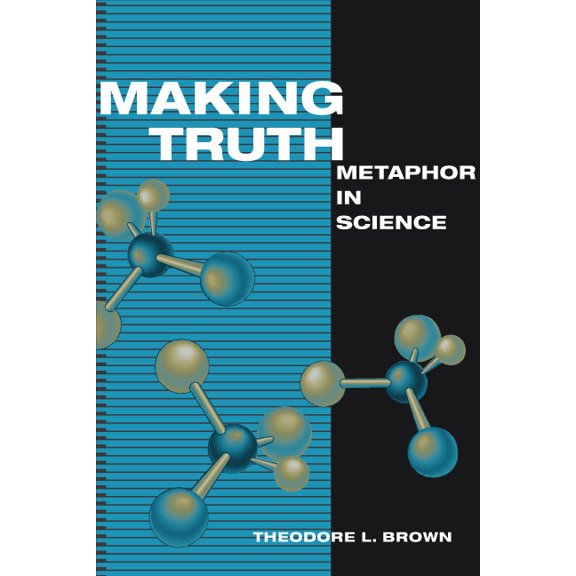 Making Truth : Metaphor in Science (Edition 1) (Paperback)