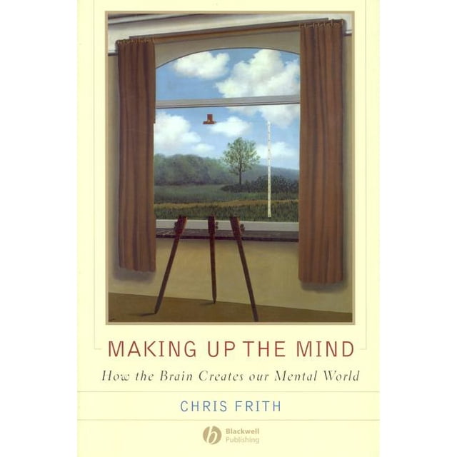 Creating Mind Orginal Work Making Up the Mind: How the Brain Creates Our Mental World (Paperback ...