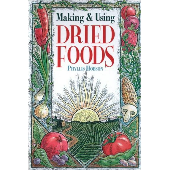 Pre-Owned Making and Using Dried Foods (Paperback) 0882666150 9780882666150