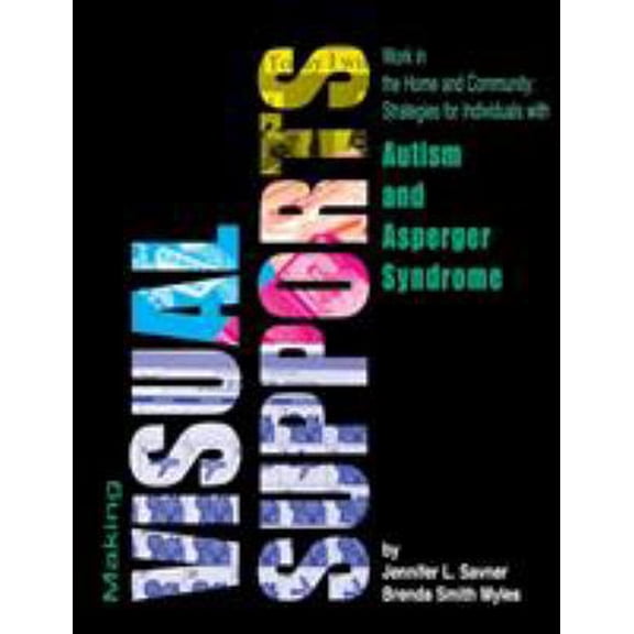 Pre-Owned Making Visual Supports Work in the Home and Community: Strategies for Individuals with Autism and Asperger Syndrome (Paperback) 096725146X 9780967251462