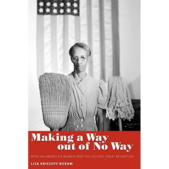 Pre-Owned Making a Way Out of No Way: African American Women and the Second Great Migration (Paperback) 1604738022 9781604738025