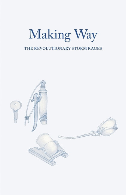 Making Way: the Revolutionary Storm Rages: Sailing Into the Revolutionary Storm, (Paperback)