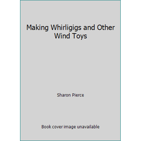 Pre-Owned Making Whirligigs and Other Wind Toys (Paperback) 0806979801 9780806979809