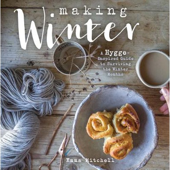 Pre-Owned Making Winter: A Hygge-Inspired Guide to Surviving the Winter Months (Hardcover) 145471056X 9781454710561