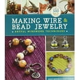 thumbnail image 1 of Pre-Owned Making Wire & Bead Jewelry: Artful Wirework Techniques (Paperback) 1454702877 9781454702870, 1 of 1
