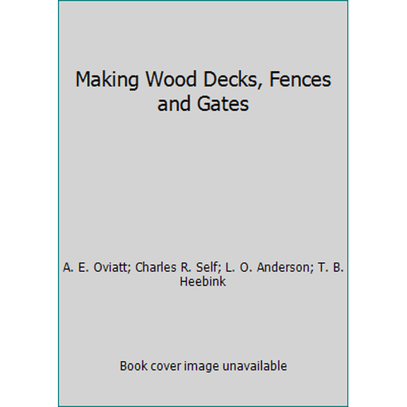 Pre-Owned Making Wood Decks, Fences and Gates (Paperback) 0806968990 9780806968995