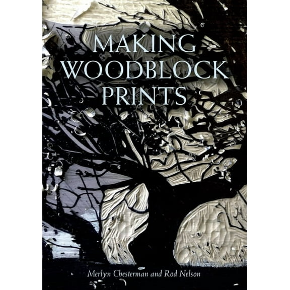 Making Woodblock Prints, (Paperback)