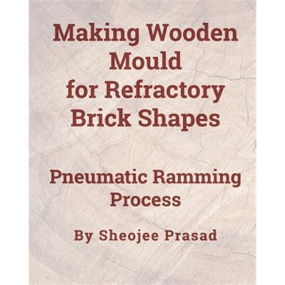 Pre-Owned Making Wooden Mould for Refractory Brick Shapes: Pneumatic Ramming Process