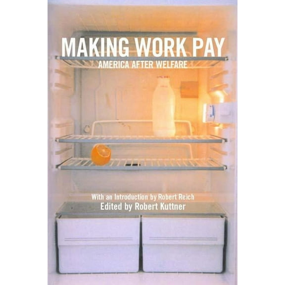 Making Work Pay: America After Welfare, (Paperback)