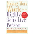 thumbnail image 1 of Making Work Work for the Highly Sensitive Person, (Paperback), 1 of 1