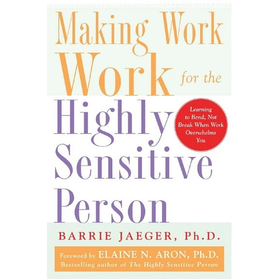 Making Work Work for the Highly Sensitive Person, (Paperback)