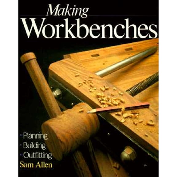 Pre-Owned Making Workbenches: * Planning * Building * Outfitting (Paperback) 0806905352 9780806905358