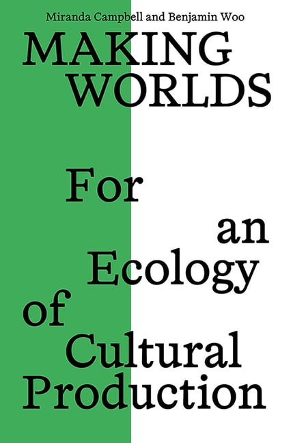 Making Worlds: For an Ecology of Cultural Production, (Paperback)