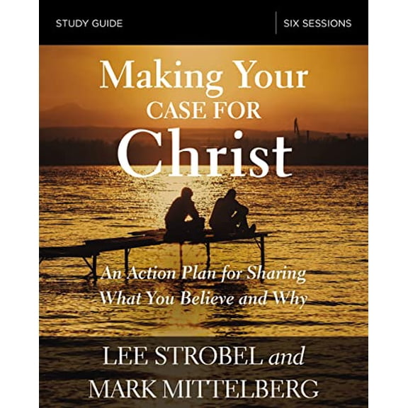 Pre-Owned Making Your Case for Christ Bible Study Guide: An Action Plan for Sharing What You Believe and Why (Paperback) 0310095131 9780310095132