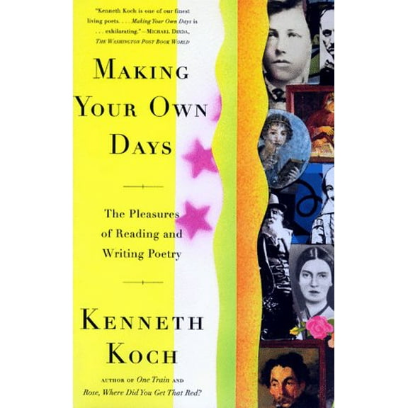 Pre-Owned Making Your Own Days: The Pleasures of Reading and Writing Poetry (Paperback) 0684824388 9780684824383