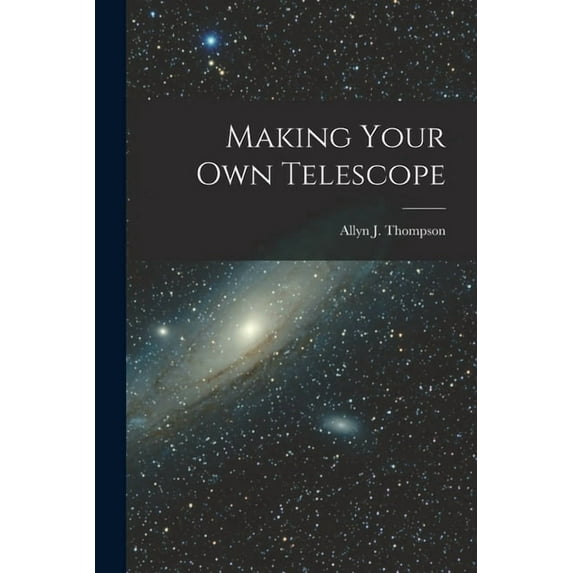 Making Your Own Telescope, (Paperback)