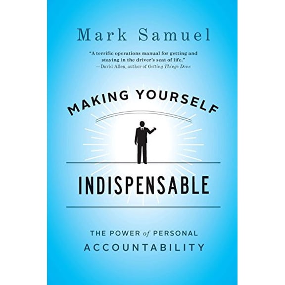 Pre-Owned Making Yourself Indispensable: The Power of Personal Accountability (Hardcover) 159184469X 9781591844693