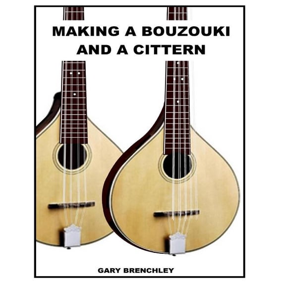Luthiers Books: Making a Cittern and a Bouzouki (Paperback)