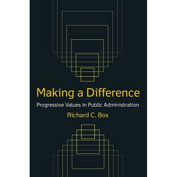 Making a Difference: Progressive Values in Public Administration: Progressive Values in Public Administration, (Hardcover)