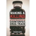 thumbnail image 1 of Making a Killing: The Deadly Implications of the Counterfeit Drug Trade (Paperback), 1 of 1