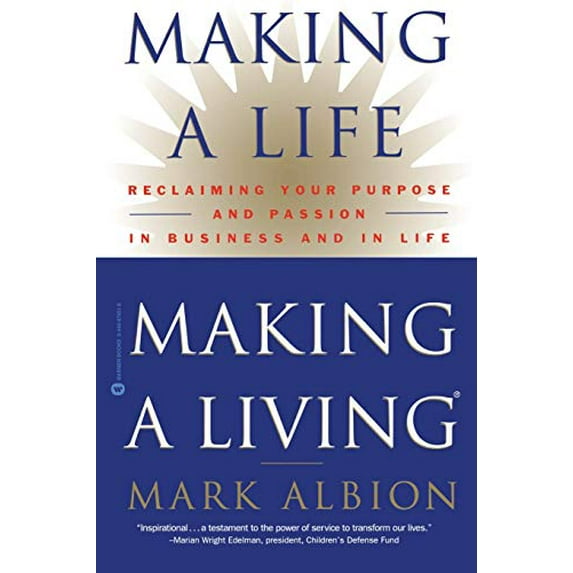 Pre-Owned Making a Life, Making a Living: Reclaiming Your Purpose and Passion in Business and in Life Paperback