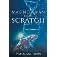thumbnail image 1 of Making a Man from Scratch (Paperback) by Evalyn Anderson, 1 of 1