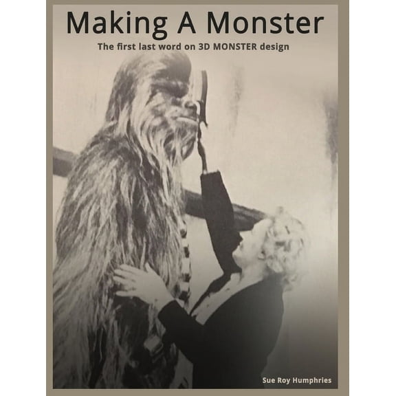 Making a Monster: The first last word on 3D MONSTER design, (Paperback)
