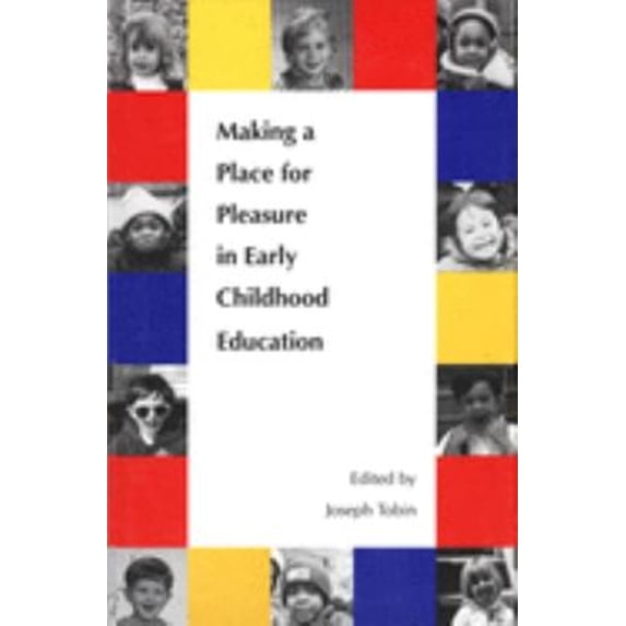 Pre-Owned Making a Place for Pleasure in Early Childhood Education (Hardcover) by Professor Joseph J Tobin