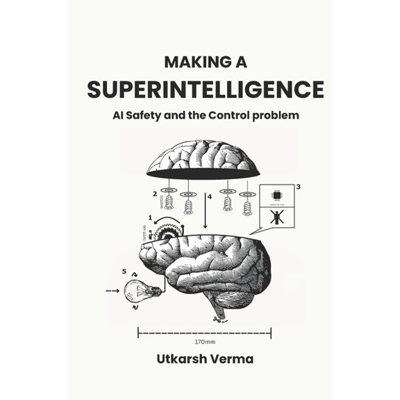 Making a Superintelligence: AI Safety and the Control Problem, (Paperback)