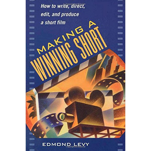 Pre-Owned Making a Winning Short: How to Write, Direct, Edit, and Produce a Short Film (Paperback) 0805026800 9780805026801