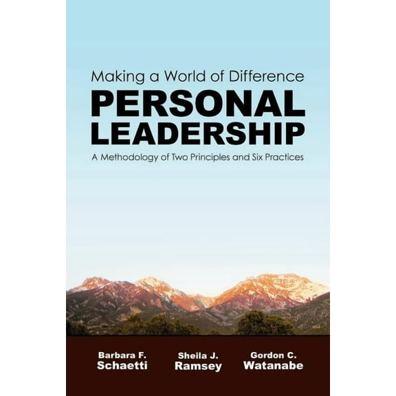 Making a World of Difference. Personal Leadership: A Methodology of Two Principles and Six Practices, (Paperback)