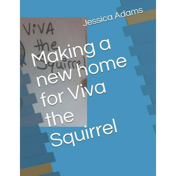 Making a new home for Viva the Squirrel (Paperback)