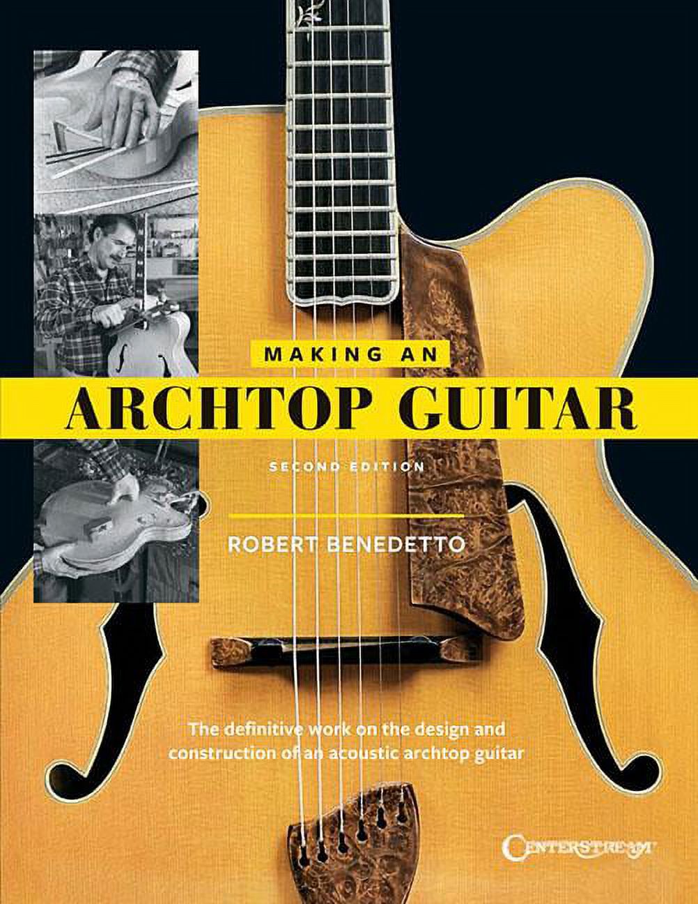 Making an Archtop Guitar : The Definitve Work on the Design and Construction of an Acoustic Archtop Guitar - image 1 of 1