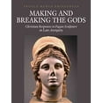 thumbnail image 1 of Making and Breaking the Gods: Christian Responses to Pagan Sculpture in Late Antiquity (Hardcover), 1 of 1