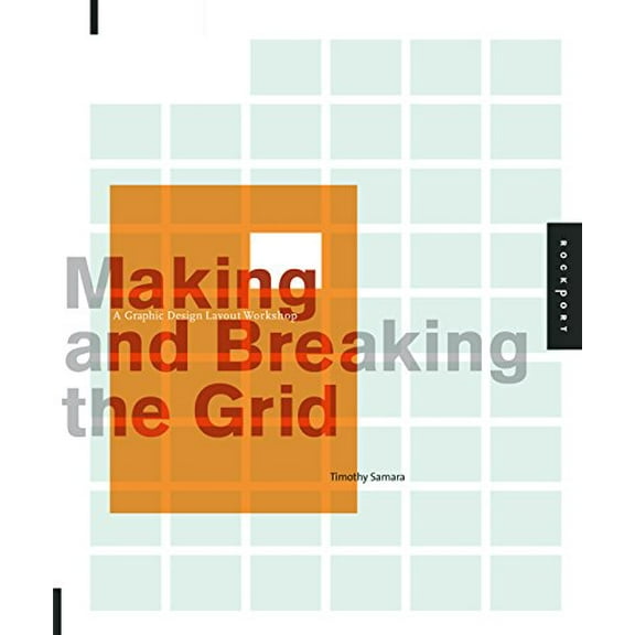 Pre-Owned Making and Breaking the Grid: A Graphic Design Layout Workshop (Paperback) 1592531253 9781592531257