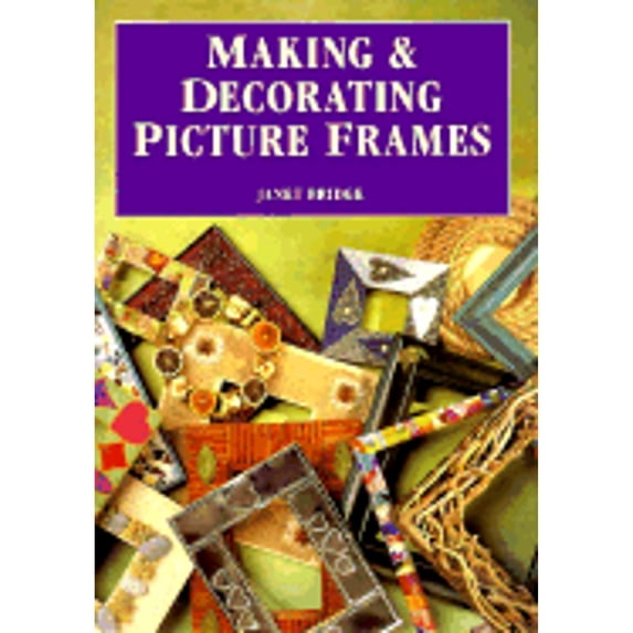 Pre-Owned Making and Decorating Picture Frames (Hardcover) 0891347399 9780891347392