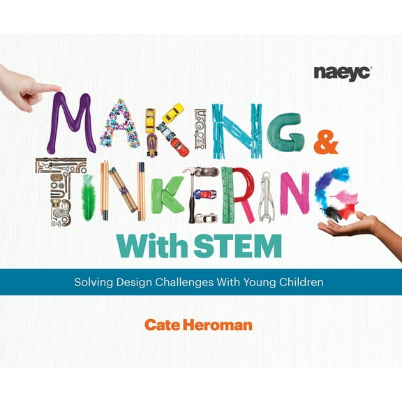 Making and Tinkering with Stem: Solving Design Challenges with Young Children, (Paperback)