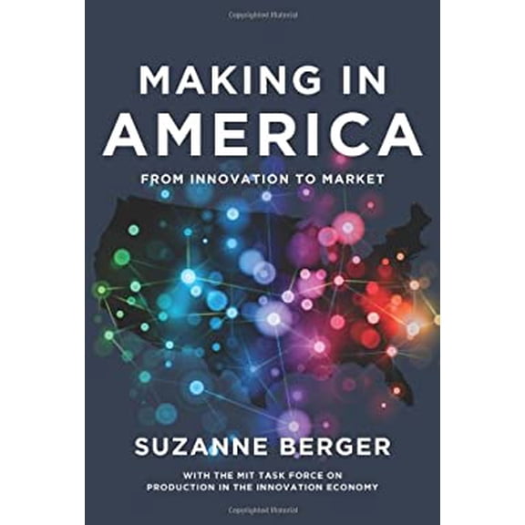 Pre-Owned Making in America: From Innovation to Market (Hardcover) 0262019914 9780262019910