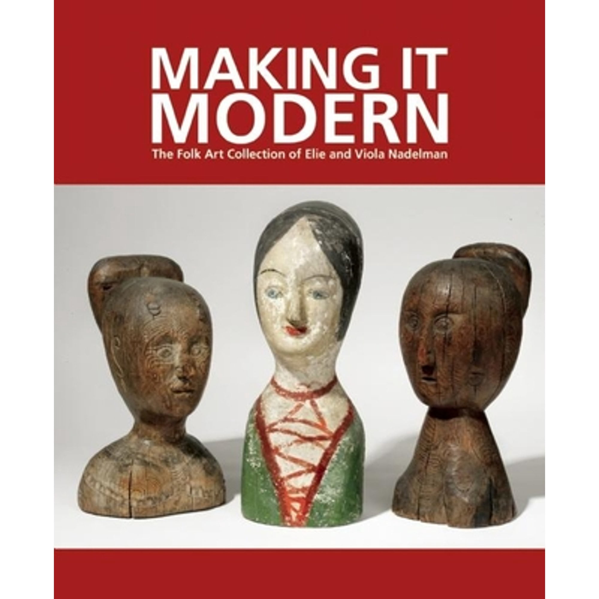 Pre-Owned Making It Modern : The Folk Art Collection of Elie and Viola Nadelman (Hardcover) 9781907804298