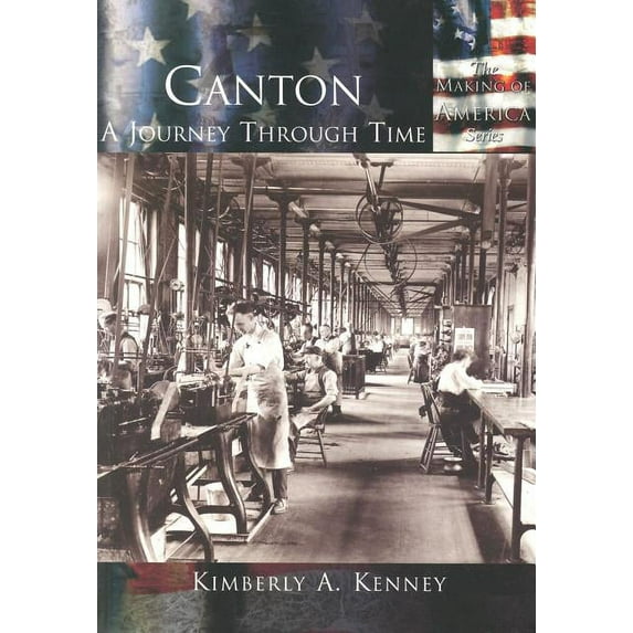 Making of America: Canton: : A Journey Through Time (Paperback)