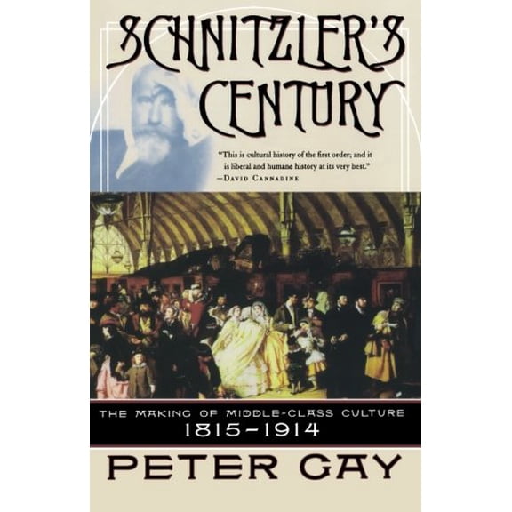 Pre-Owned Schnitzler's Century: The Making of Middle-Class Culture 1815-1914 (Paperback) 0393323633 9780393323634