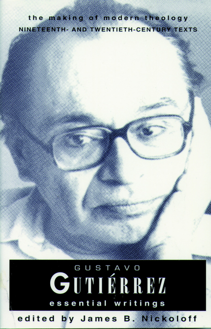 Making of Modern Theology Gustavo Gutierrez: Essential Writings ...
