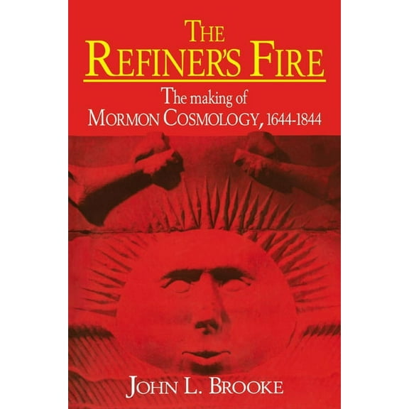 Making of Mormon Cosmology, 1644-1844 The Refiner's Fire, (Paperback)