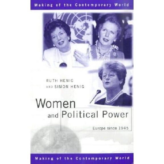 Making of the Contemporary World Women and Political Power: Europe since 1945, (Paperback)
