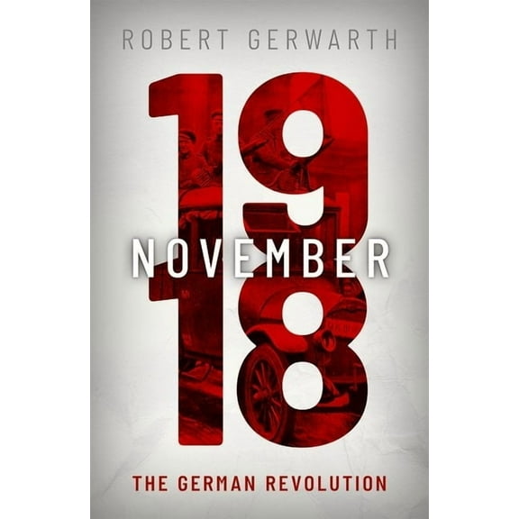 Making of the Modern World November 1918: The German Revolution, (Hardcover)