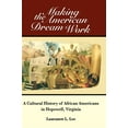 thumbnail image 1 of Making the American Dream Work: A Cultural History of African Americans in Hopewell, Virginia, (Hardcover), 1 of 1