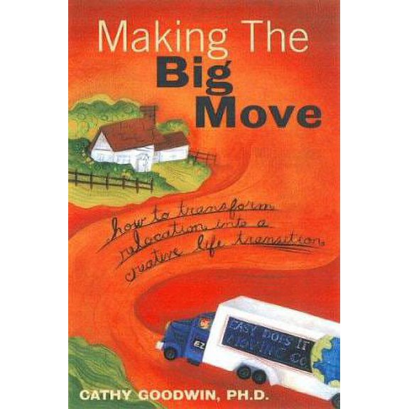 Pre-Owned Making the Big Move: How to Transform Relocation into a Creative Life Transition (Paperback) 1572241357 9781572241350