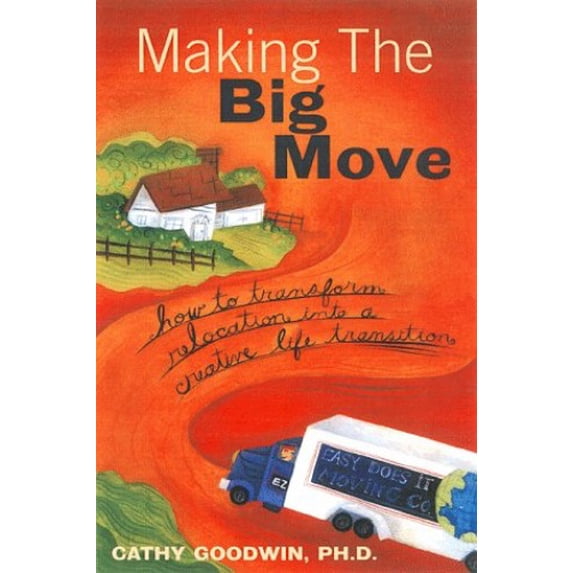 Pre-Owned Making the Big Move: How to Transform Relocation into a Creative Life Transition (Paperback) 1572241357 9781572241350