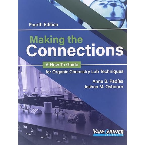 Pre-Owned Making the Connections A How-To Guide for Organic Chemistry Lab Techniques Fourth Edition, 9781645652151, 1645652157, Paperback,