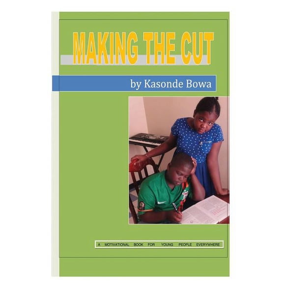 Making the Cut : A Motivational Book for Young People Everywhere